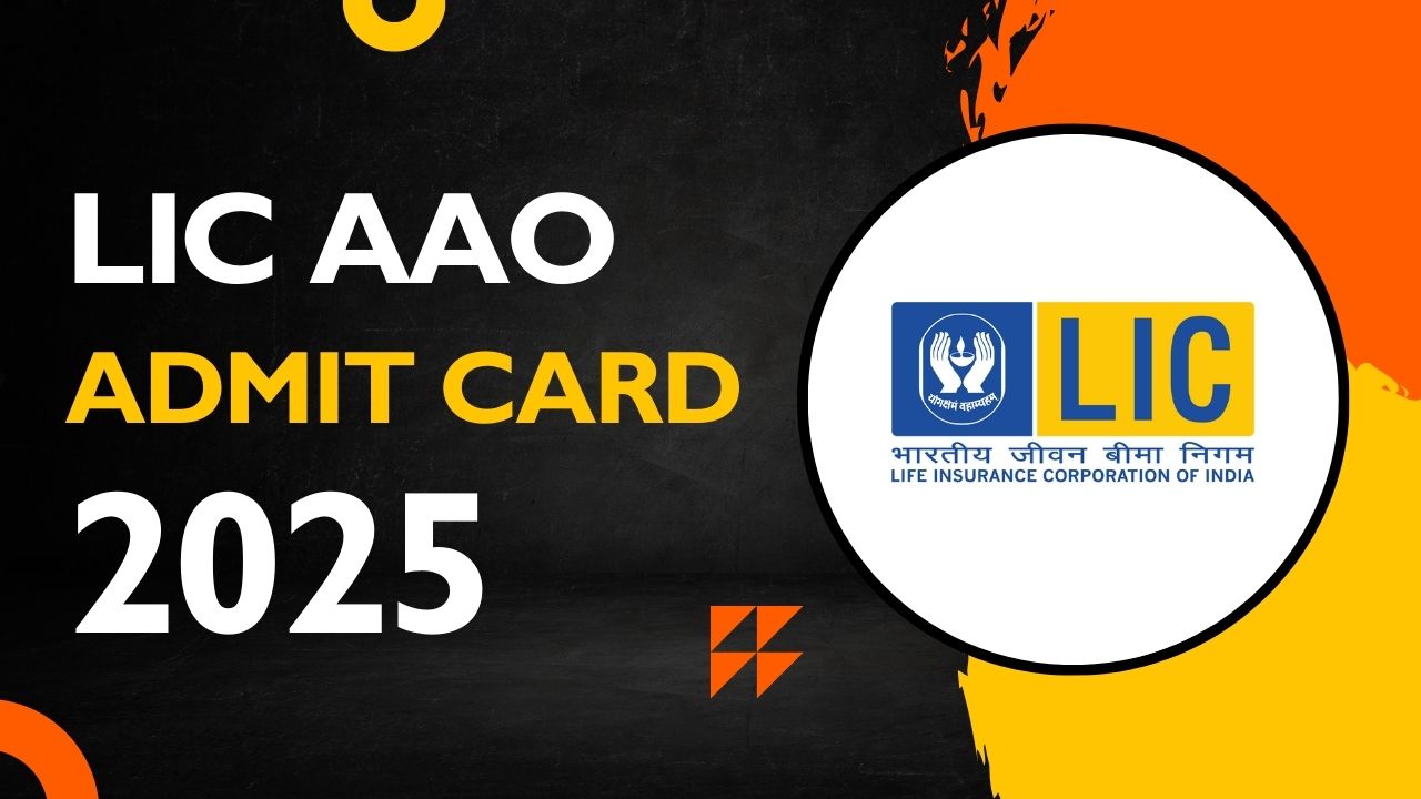 LIC AAO Admit Card 2025: कब होगा जारी, कैसे करें डाउनलोड और चेक करें अपना एग्जाम सेंटर?