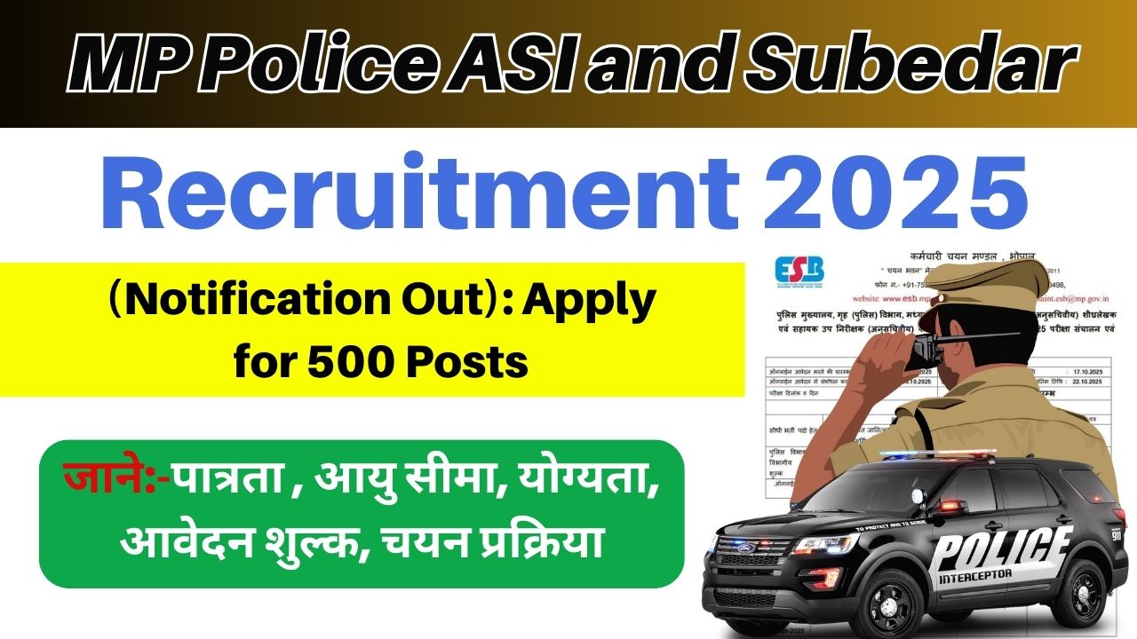MP Police ASI and Subedar Recruitment 2025 (Notification Out): Apply for 500 Posts