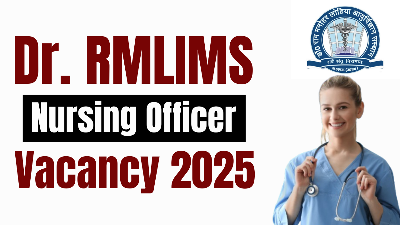 Dr. RMLIMS Nursing Officer Vacancy 2025: Apply Online for 422 Posts, Check Eligibility, Salary & Application Details