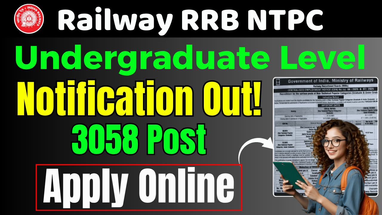 Railway RRB NTPC Undergraduate Level (CEN 07/2025) Recruitment 2025: Notification Released for 3000+ Vacancies – Check Application Process, Eligibility, and Last Date