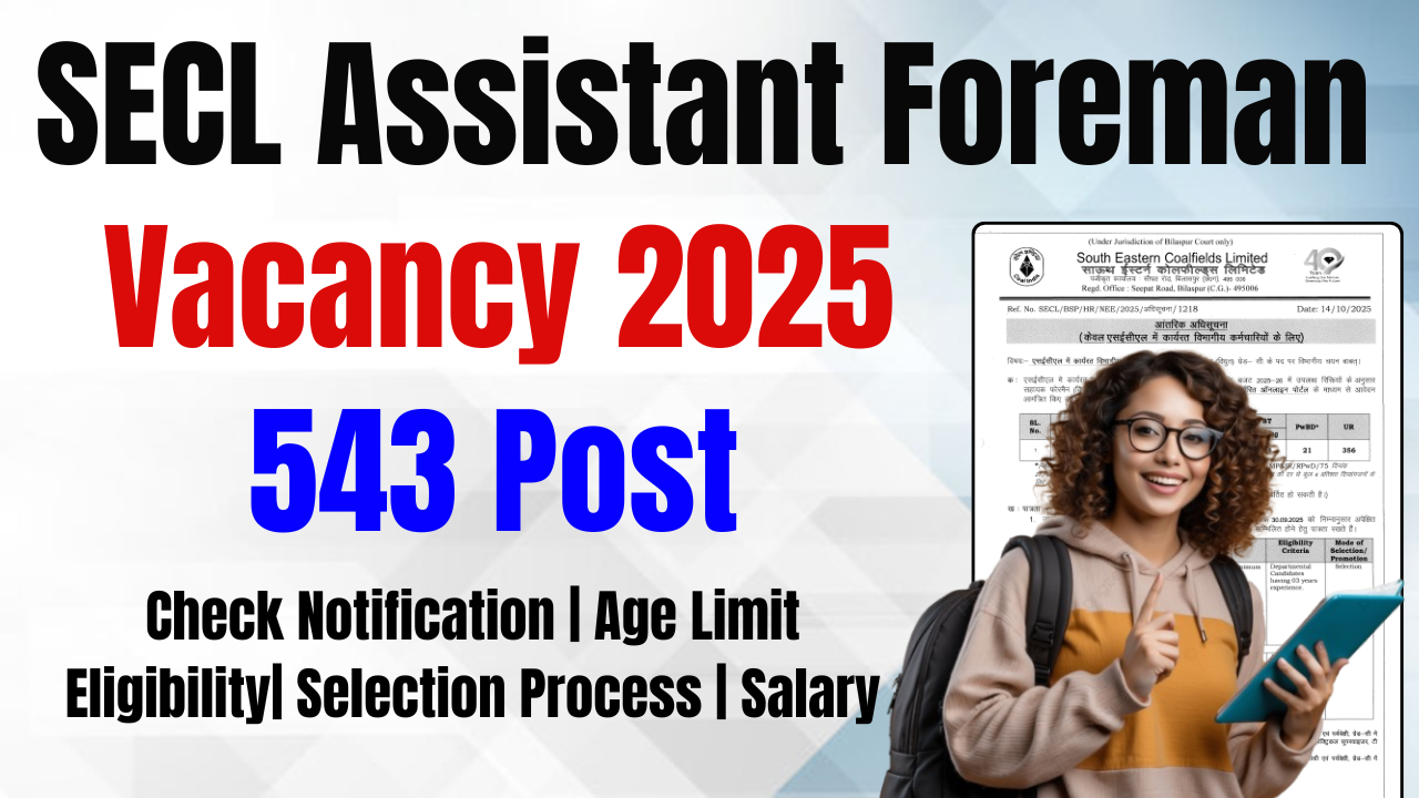 SECL Assistant Foreman Vacancy 2025: Apply Online for 543 Posts, Check Eligibility, Salary & Application Details
