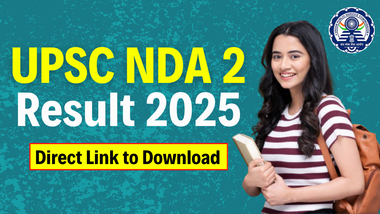 UPSC NDA 2 Result 2025: How to Check, Important Dates, Selection Process & Direct Links
