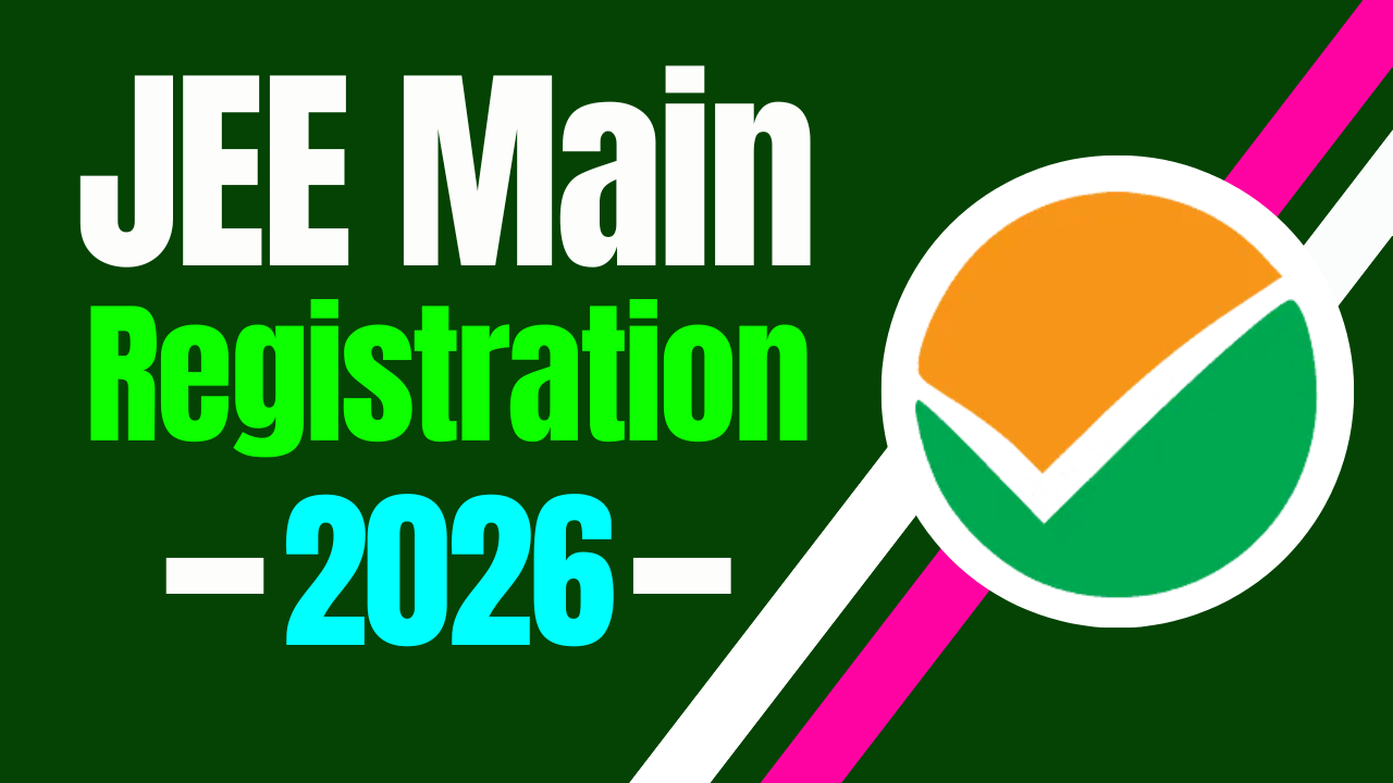 JEE Main 2026 Registration शुरू! जानिए Notification, Dates, Fees, Eligibility और Apply करने की पूरी प्रक्रिया