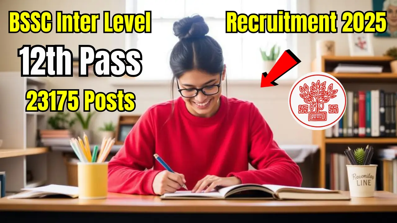 12वीं पास के लिए बड़ी सरकारी नौकरी! BSSC Inter Level Recruitment 2025 – 23175 Vacancy Apply Online