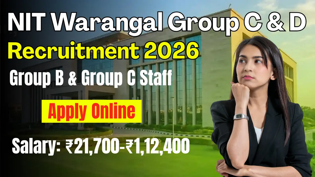NIT Warangal Group C & D Recruitment 2026: 39 पदों पर बंपर भर्ती, सैलरी ₹1.12 लाख तक – अभी Apply करें