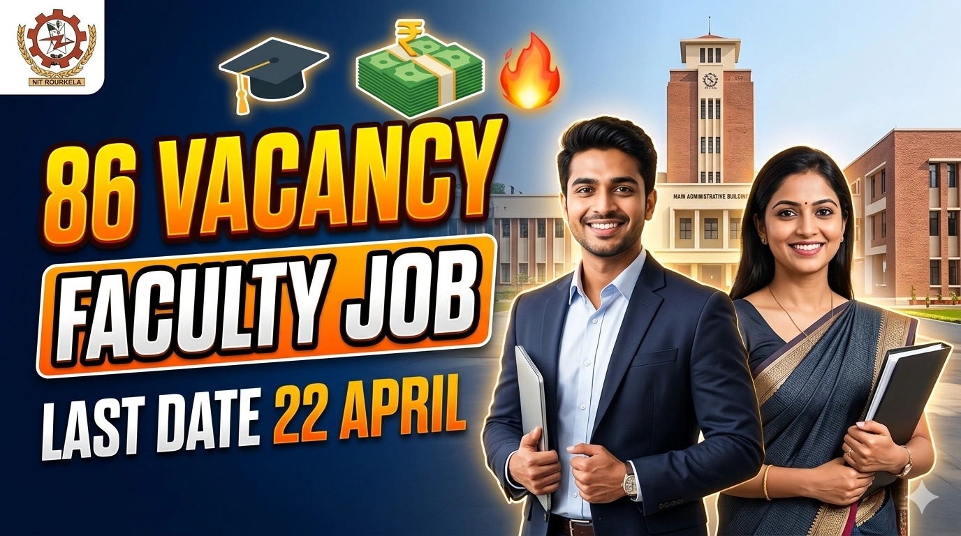 NIT Rourkela Faculty Recruitment 2026 86 पदों पर भर्ती Apply Online, Eligibility, Salary, Last Date