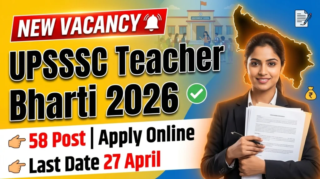 UPSSSC Teacher Recruitment 2026 58 Assistant JTC Teacher Post के लिए Apply Online, Eligibility, Date, Full Details