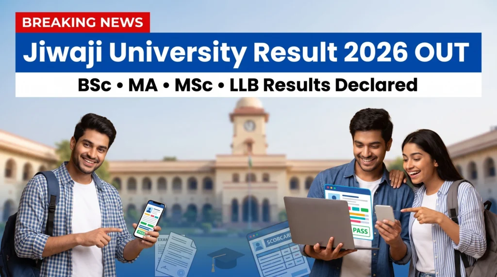 Jiwaji University Result 2026 OUT BSc, MA, MSc, LLB समेत कई UG-PG कोर्स के रिजल्ट जारी, यहां से करें चेक
